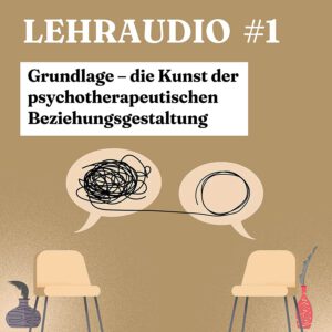 1. Paket: Grundlage – die Kunst der psychotherapeutischen Beziehungsgestaltung