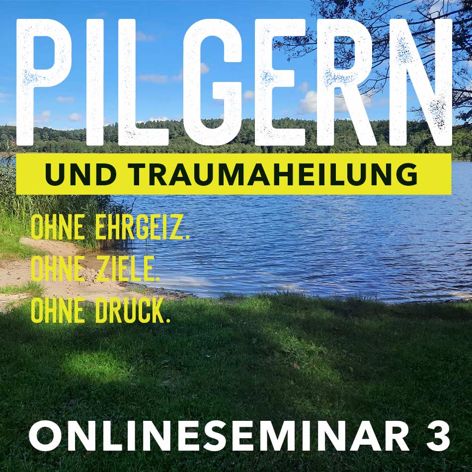 Pilgern und Traumaheilung Onlineseminar 3