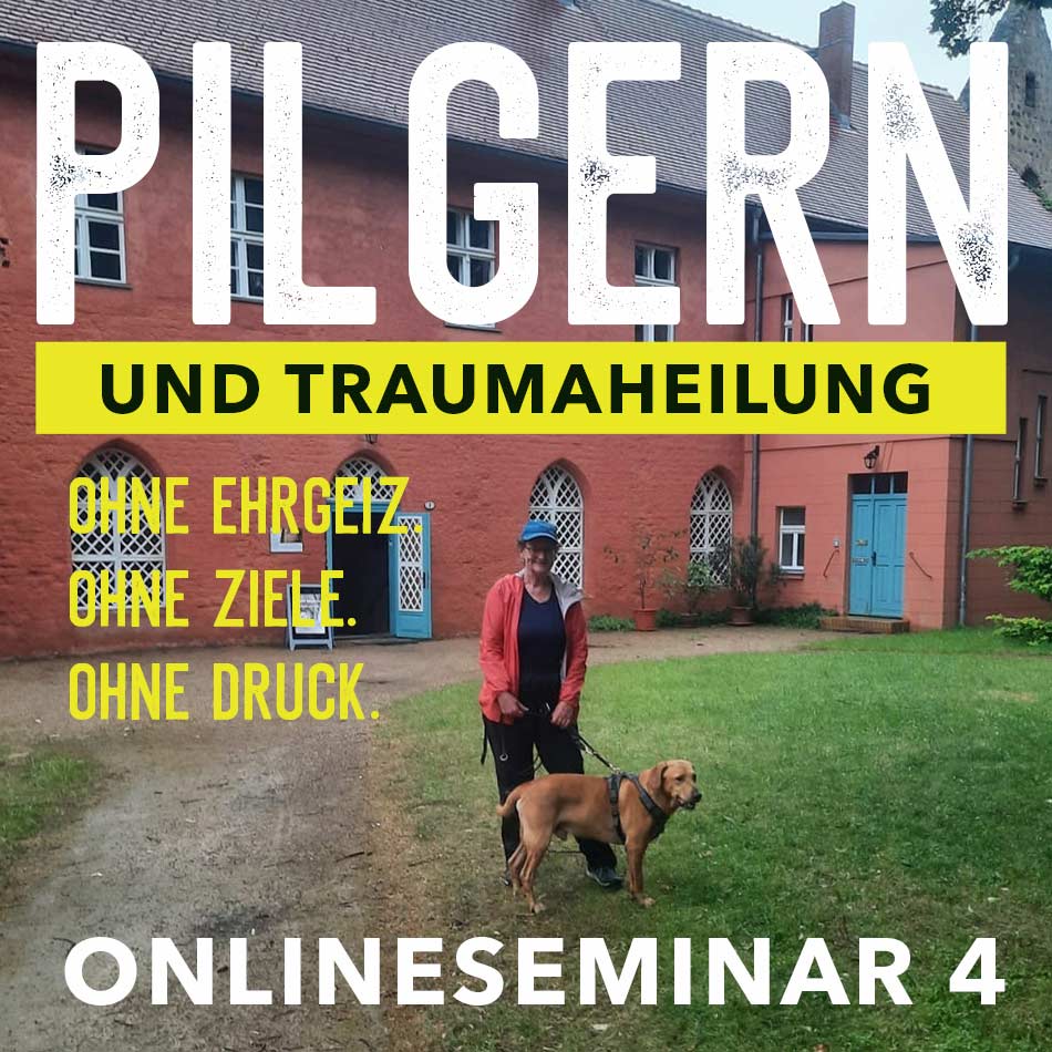 Pilgern und Traumaheilung Onlineseminar 4