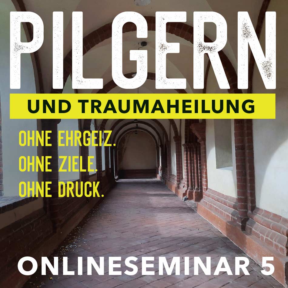 Pilgern und Traumaheilung Onlineseminar 5