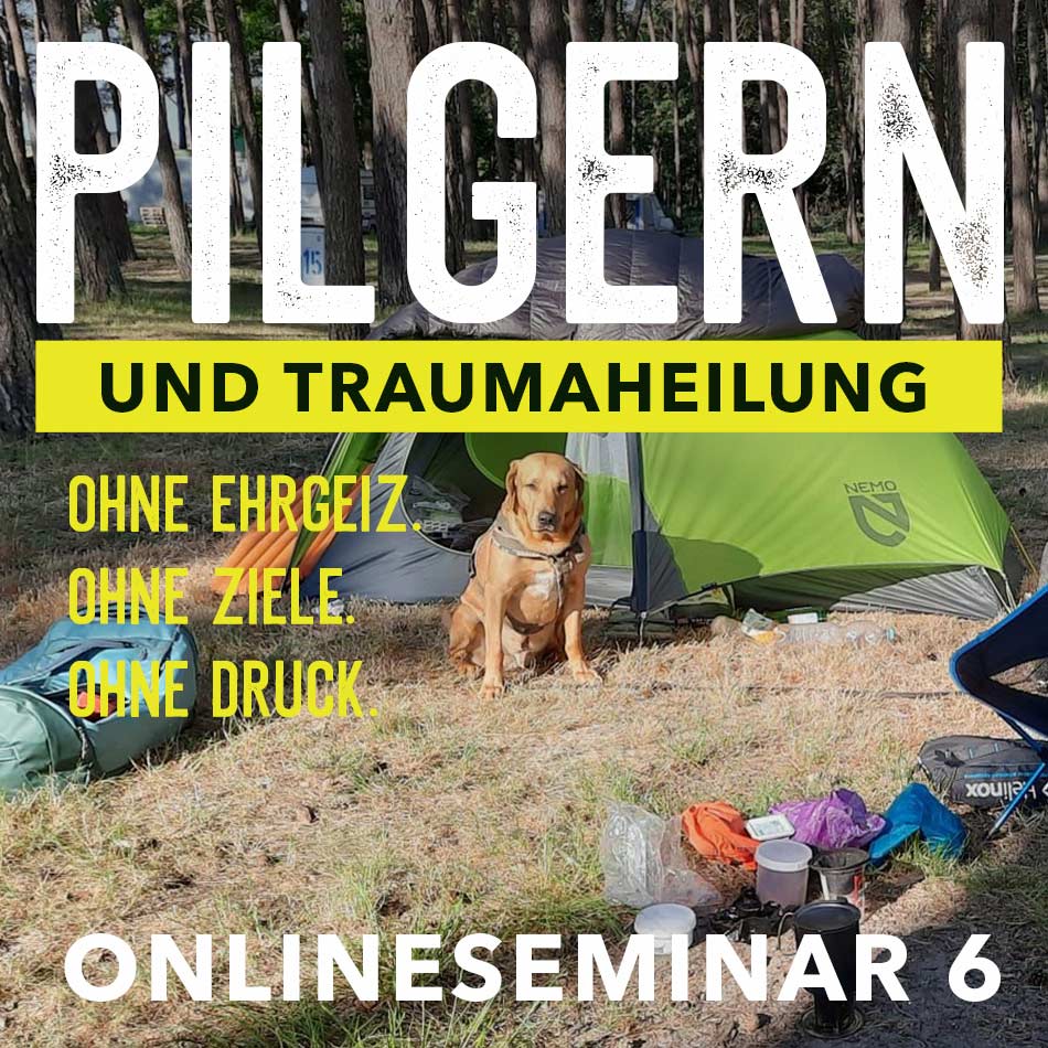 Pilgern und Traumaheilung Onlineseminar 6